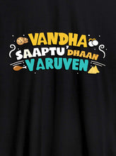 Load image into Gallery viewer, Vandha Saptu Dhaan Varuven Foodie Tshirts
